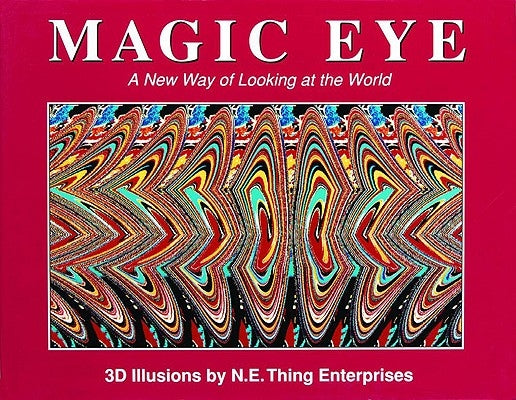 Magic Eye: A New Way of Looking at the World, 1 by Smith, Cheri