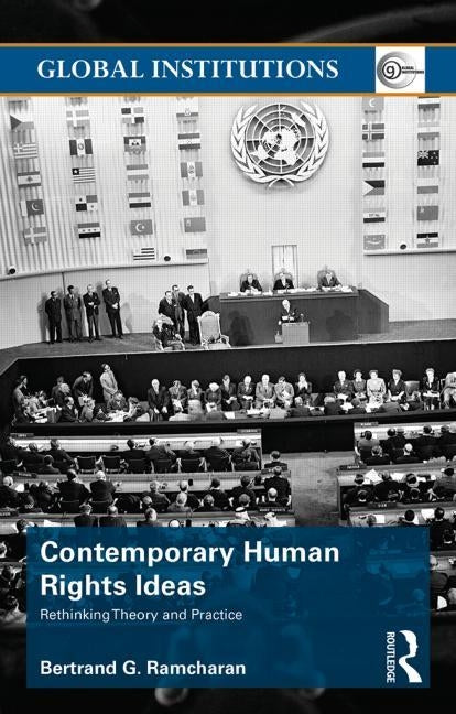 Contemporary Human Rights Ideas: Rethinking theory and practice by Ramcharan, Bertrand G.