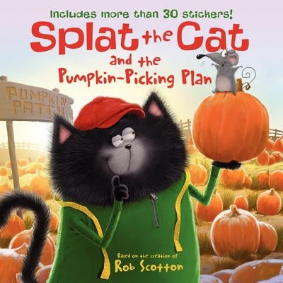 Splat the Cat and the Pumpkin-Picking Plan: Includes More Than 30 Stickers! [With Sticker(s)] by Scotton, Rob