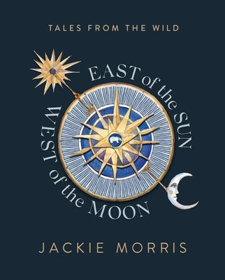 East of the Sun, West of the Moon by Morris, Jackie