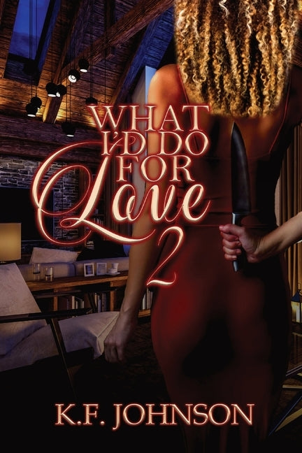 What I'd Do For Love 2 by Johnson, K. F.
