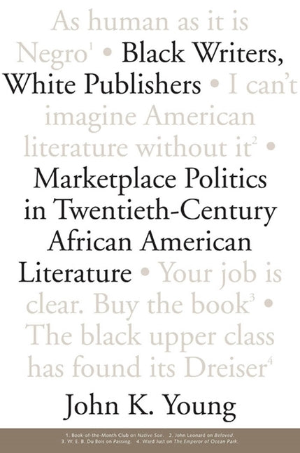 Black Writers, White Publishers: Marketplace Politics in Twentieth-Century African American Literature by Young, John K.