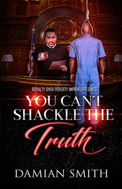 You Can't Shackle The Truth by Smith, Damian