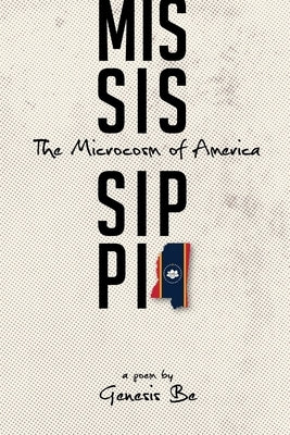 Mississippi: The Microcosm of America by Be, Genesis
