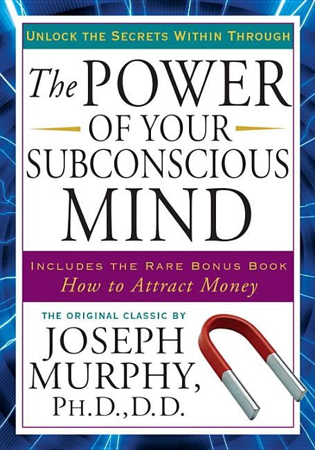 The Power of Your Subconscious Mind: Unlock the Secrets Within by Murphy, Joseph