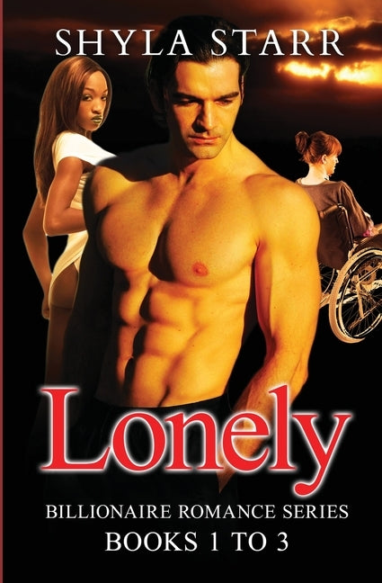 Lonely Billionaire Romance Series - Books 1 to 3 by Starr, Shyla