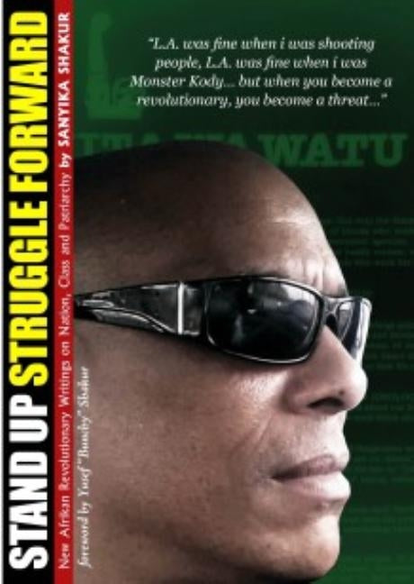 Stand Up, Struggle Forward: New Afrikan Revolutionary Writings on Nation, Class and Patriarchy by Shakur, Sanyika