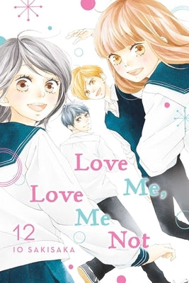 Love Me, Love Me Not, Vol. 12, 12 by Sakisaka, Io