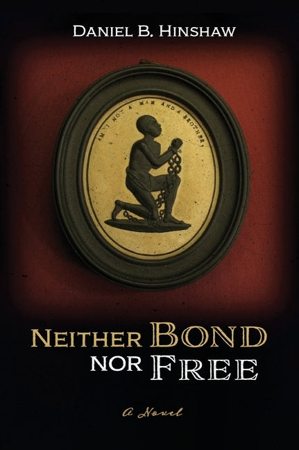 Neither Bond Nor Free by Hinshaw, Daniel B.