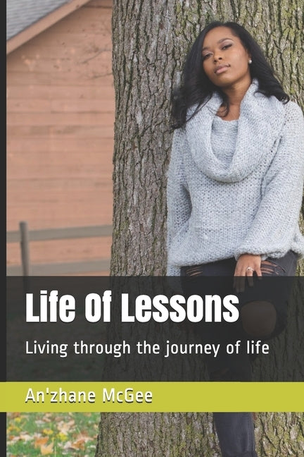 Life Of Lessons: Living through the journey of life by McGee, An'zhane