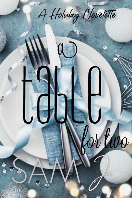 A Table For Two: A Holiday Novelette by J.