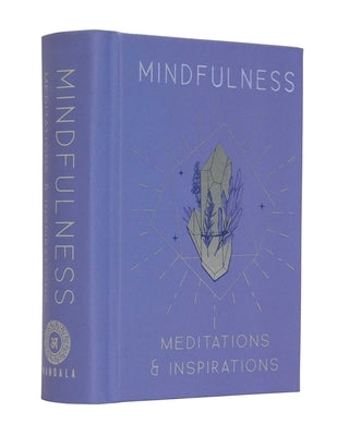 Mindfulness: Meditations & Inspirations by Mandala Publishing