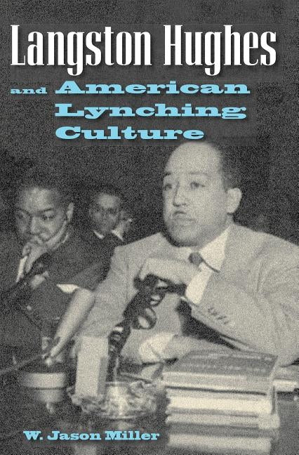 Langston Hughes and American Lynching Culture by Miller, W. Jason
