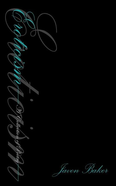 Eroticism: A Collection of Poetry by Baker, Javon