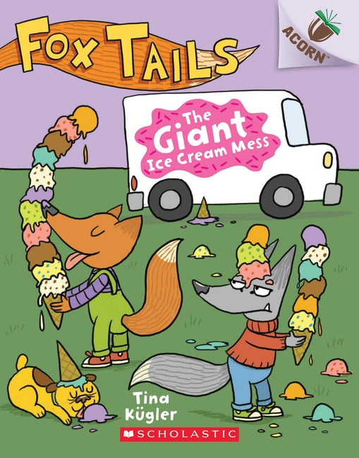 The Giant Ice Cream Mess: An Acorn Book (Fox Tails #3), 3 by Kügler, Tina