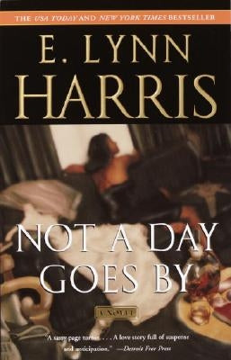 Not a Day Goes by by Harris, E. Lynn