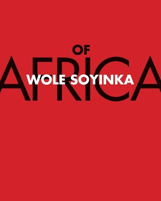 Of Africa by Soyinka, Wole