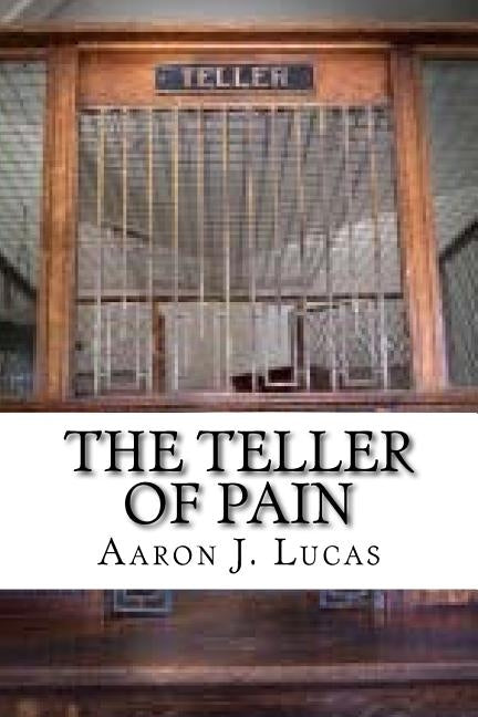 The Teller of Pain by Lucas, Aaron J.