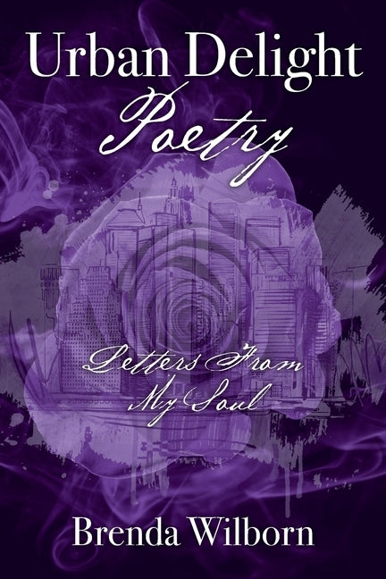 Urban Delight Poetry: Letters From My Soul by Wilborn, Brenda