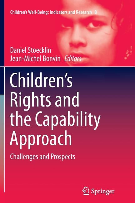 Children's Rights and the Capability Approach: Challenges and Prospects by Stoecklin, Daniel