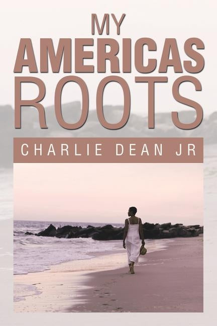 My Americas Roots by Dean Jr, Charlie