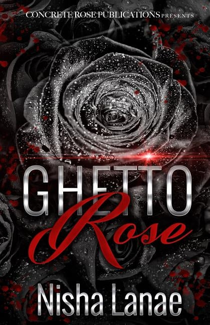 Ghetto Rose by Lanae, Nisha