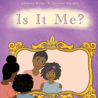 Is It Me? by Goodwin, Adrienne