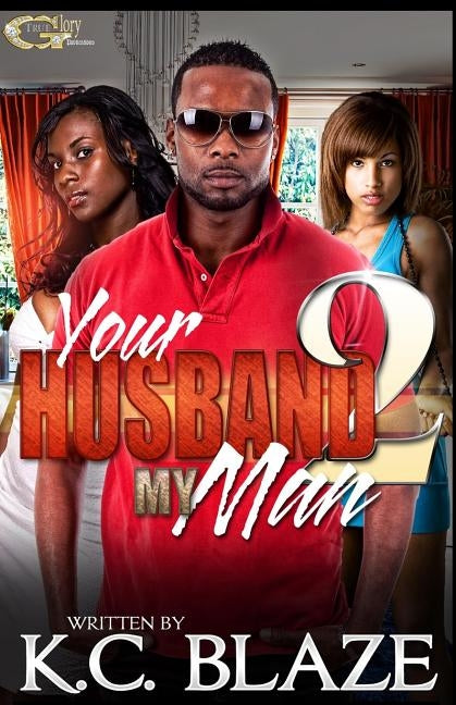 Your Husband My Man 2 by Blaze, K. C.