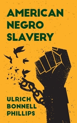 American Negro Slavery: A Survey of the Supply, Employment and Control of Negro Labor as Determined by the Plantation Regime Paperback by Phillips, Ulrich Bonnell