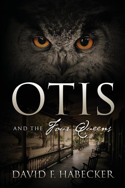 Otis and the Four Queens by Habecker, David F.