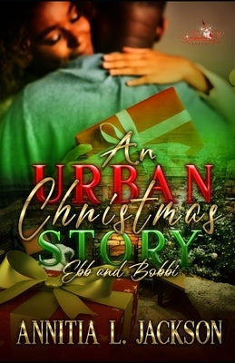 An Urban Christmas Story: Ebb and Bobbi by Jackson, Annitia L.