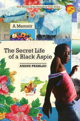 The Secret Life of a Black Aspie: A Memoir by Prahlad, Anand