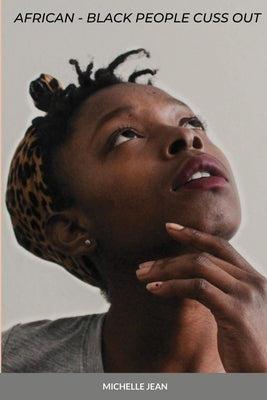 African - Black People Cuss Out by Jean, Michelle