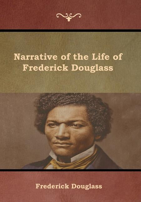 Narrative of the Life of Frederick Douglass by Douglass, Frederick