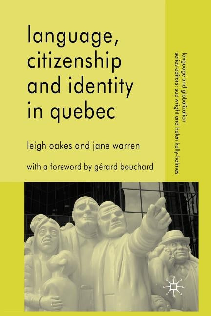 Language, Citizenship and Identity in Quebec by Oakes, L.