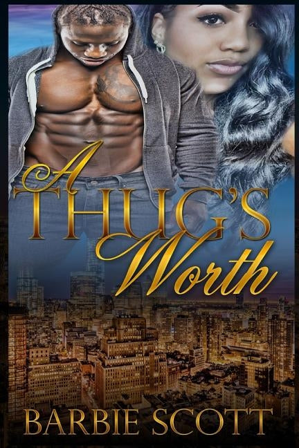 A Thugs Worth by Scott, Barbie