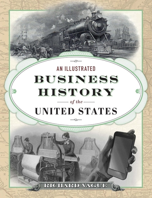 An Illustrated Business History of the United States by Vague, Richard