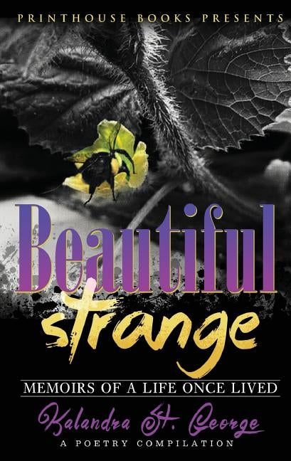 Beautiful Strange: Memoirs of a Life Once Lived by St George, Kalandra