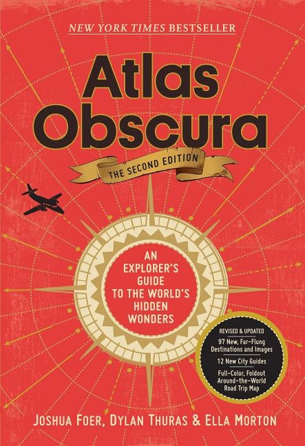 Atlas Obscura, 2nd Edition: An Explorer's Guide to the World's Hidden Wonders by Foer, Joshua