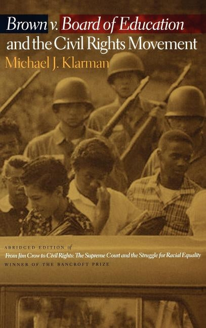 Brown V. Board of Education and the Civil Rights Movement by Klarman, Michael J.