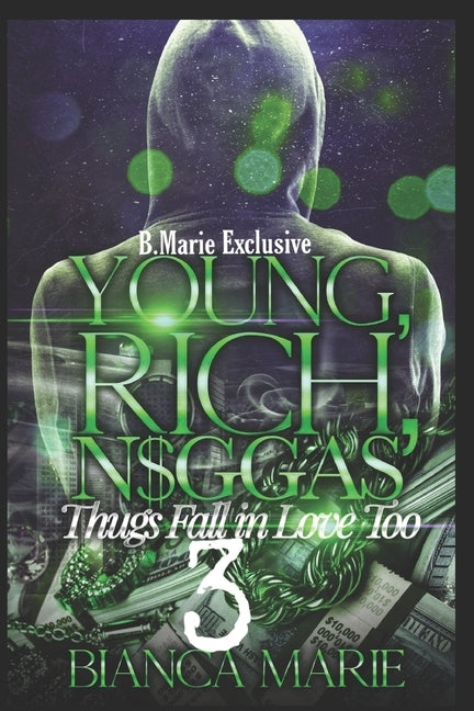 Young, rich, N$ggas 3: Thugs need love too by Marie, Bianca