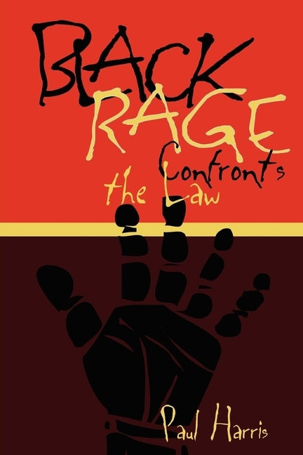 Black Rage Confronts the Law by Harris, Paul