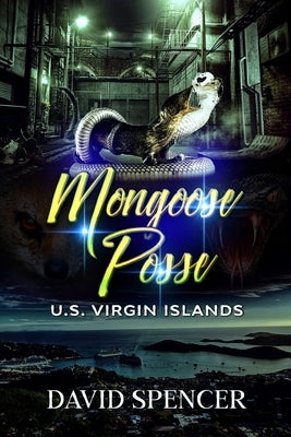 The Mongoose Posse: U.S. Virgin Island by Spencer, David
