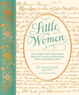 Little Women: The Complete Novel, Featuring Letters and Ephemera from the Characters' Correspondence, Written and Folded by Hand by Heller, Barbara