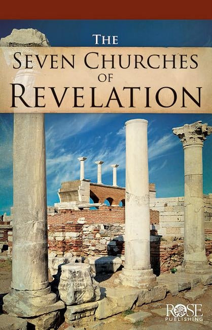 Seven Churches of Revelation by Rose Publishing