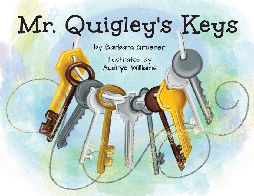 Mr. Quigley's Keys by Gruener, Barbara