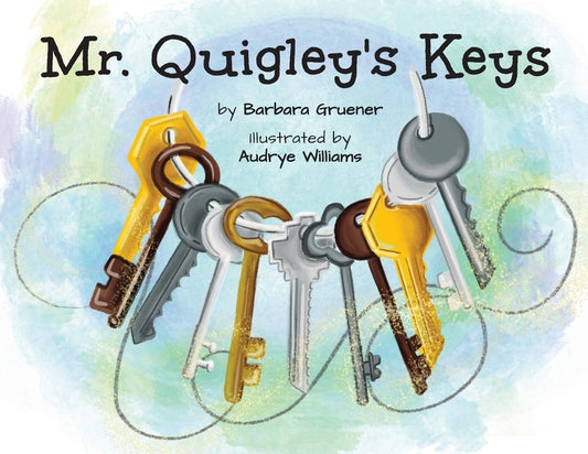 Mr. Quigley's Keys by Gruener, Barbara