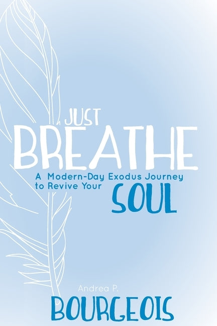 Just Breathe by Bourgeois, Andrea P.