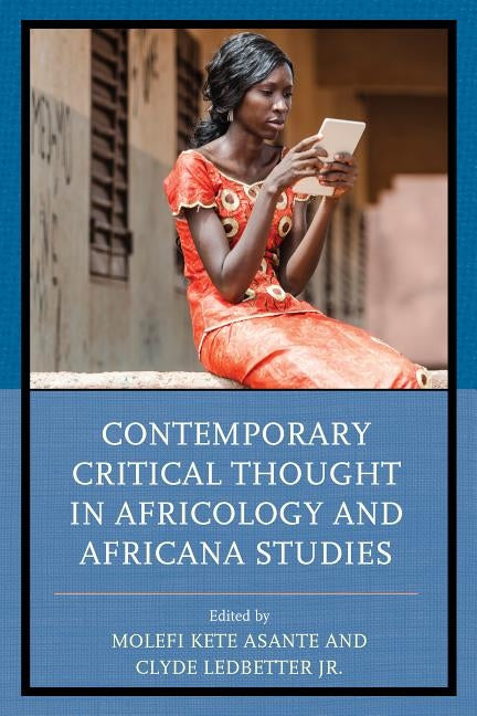Contemporary Critical Thought in Africology and Africana Studies by Asante, Molefi Kete