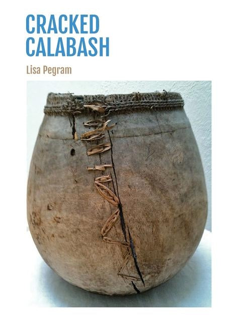 Cracked Calabash by Pegram, Lisa